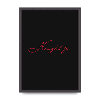 Naughty Strobe Style Script Art For The Home - A2 framed