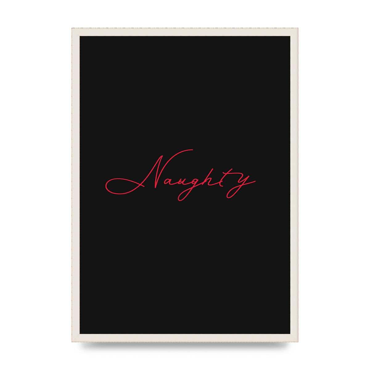 Naughty Strobe Style Script Art For The Home - A2 framed