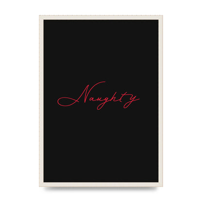 Naughty Strobe Style Script Art For The Home - A2 framed