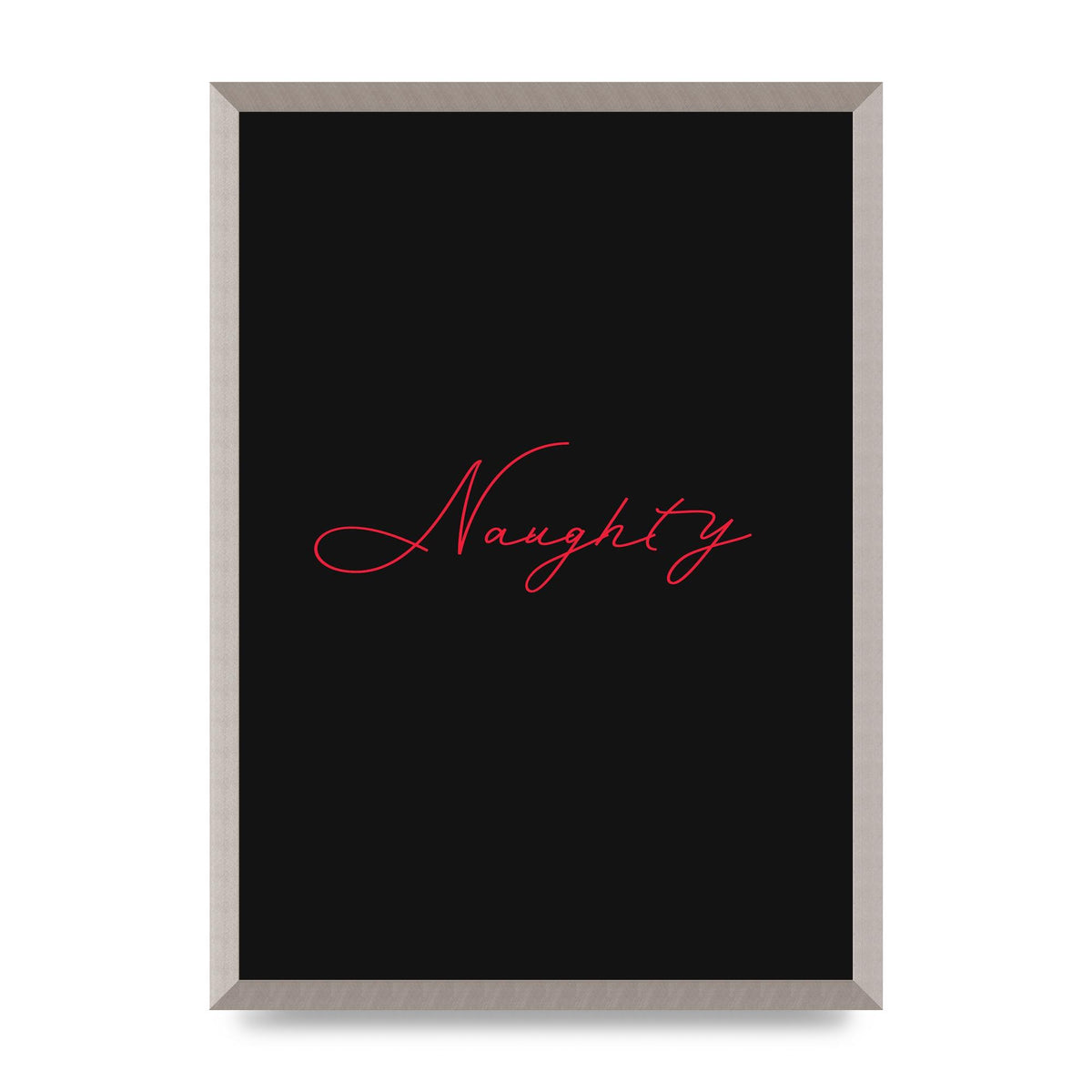 Naughty Strobe Style Script Art For The Home - A2 framed