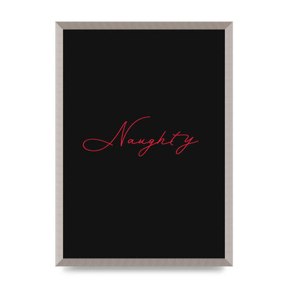 Naughty Strobe Style Script Art For The Home - A2 framed