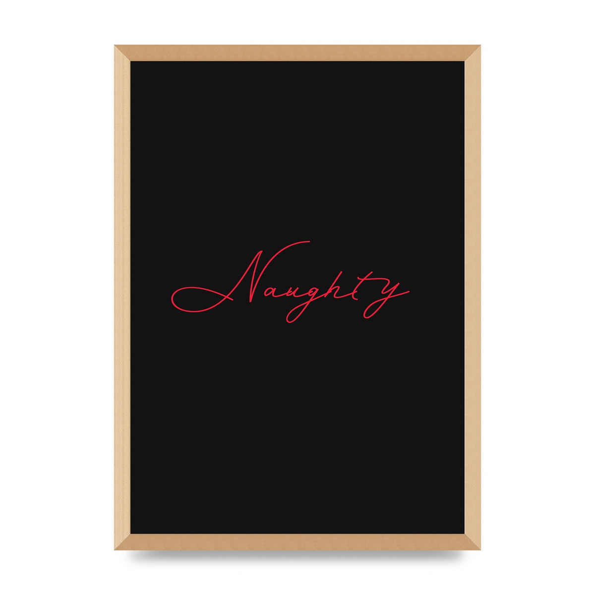 Naughty Strobe Style Script Art For The Home - A2 framed