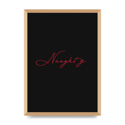 Naughty Strobe Style Script Art For The Home - A2 framed