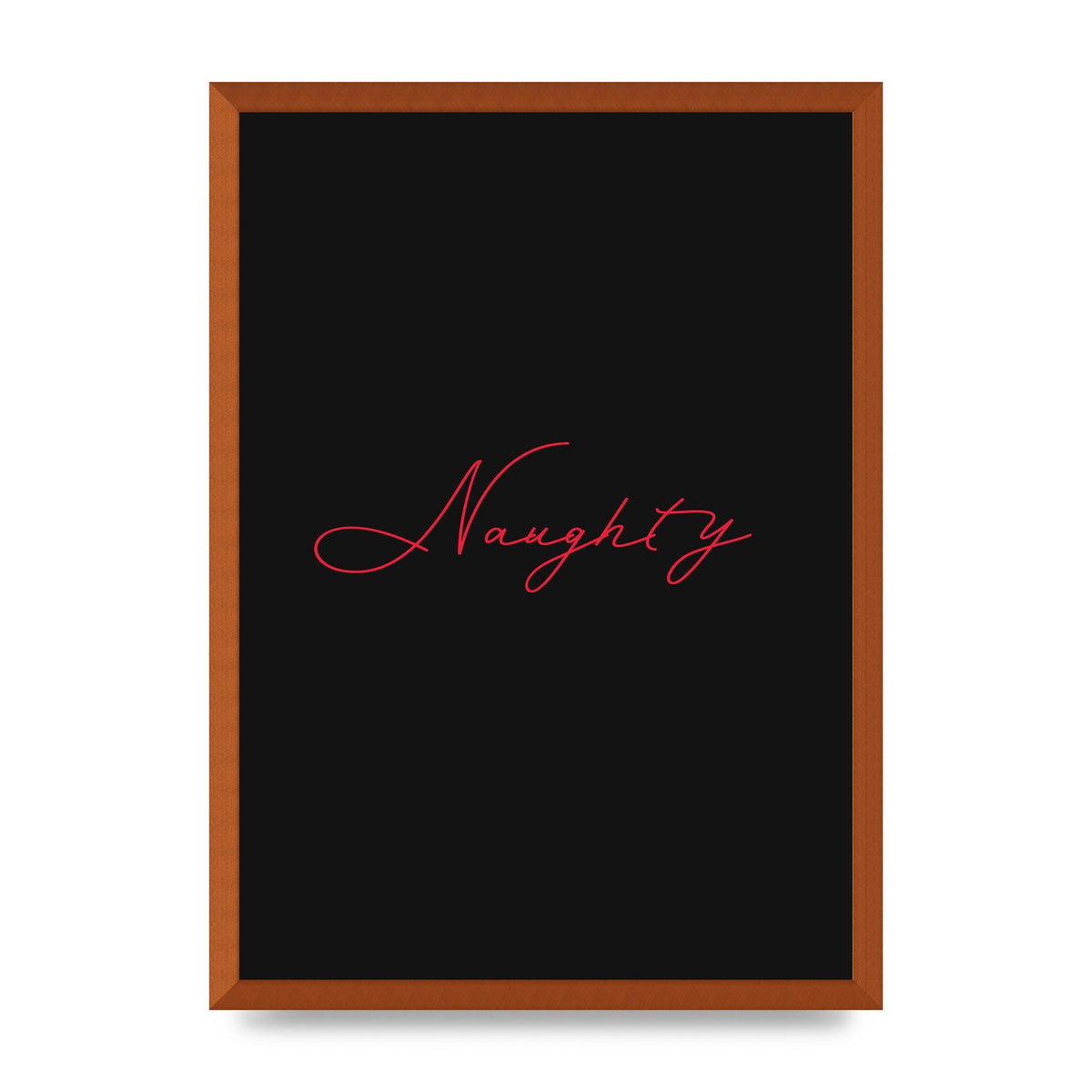 Naughty Strobe Style Script Art For The Home - A2 framed