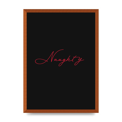 Naughty Strobe Style Script Art For The Home - A2 framed