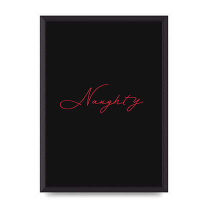 Naughty Strobe Style Script Art For The Home - A2 framed