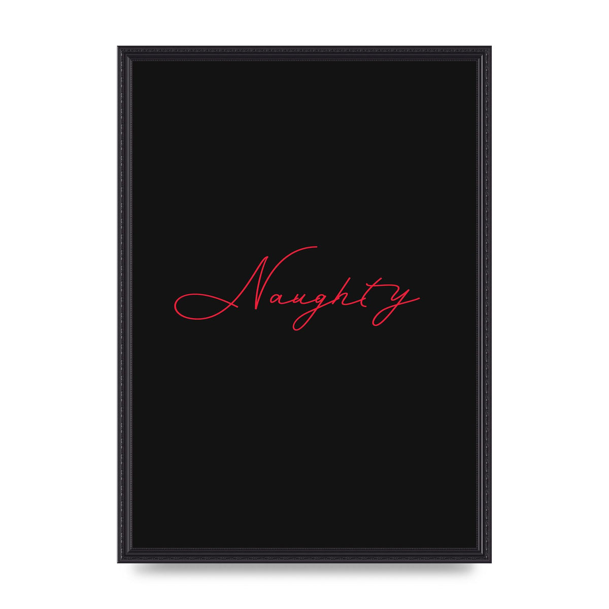Naughty Strobe Style Script Art For The Home - A2 framed