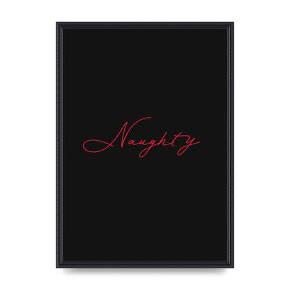 Naughty Strobe Style Script Art For The Home - A2 framed