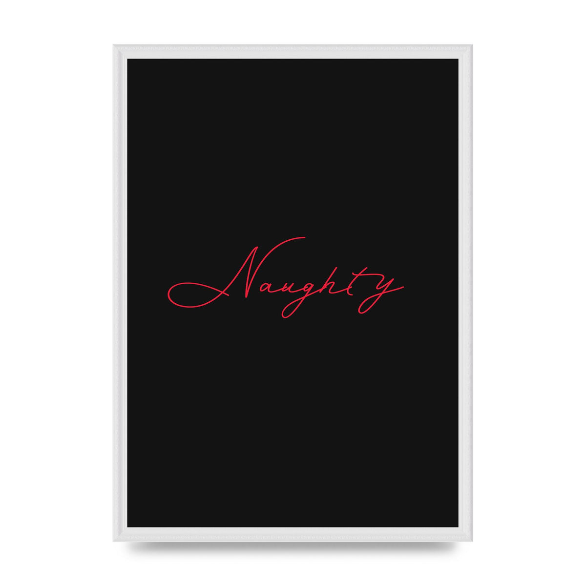 Naughty Strobe Style Script Art For The Home - A2 framed
