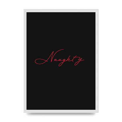 Naughty Strobe Style Script Art For The Home - A2 framed