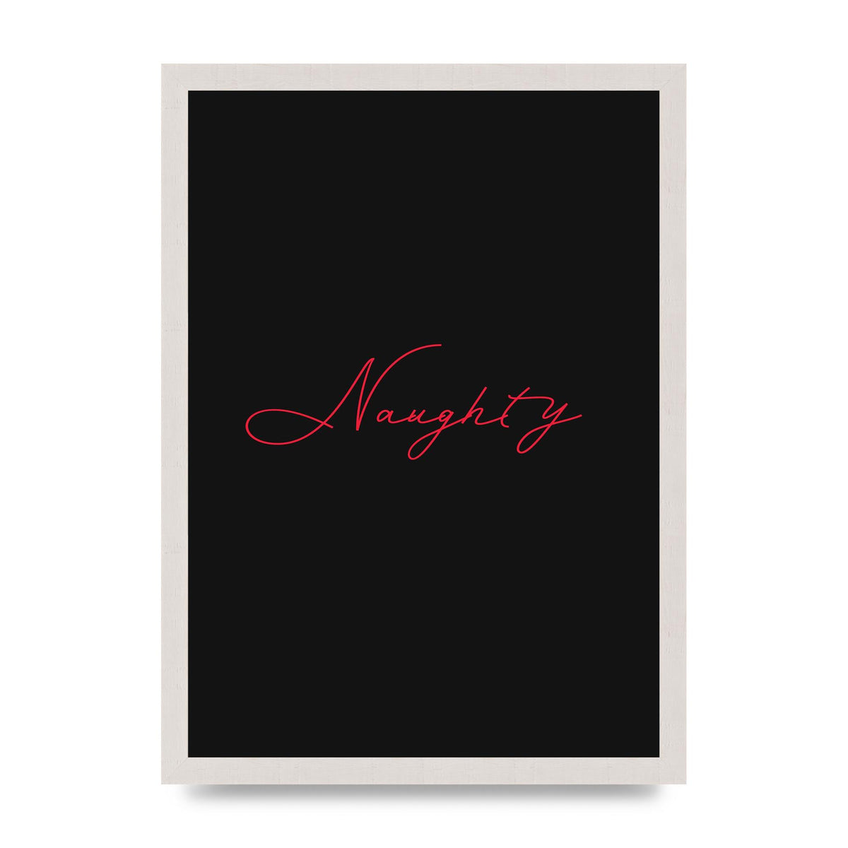 Naughty Strobe Style Script Art For The Home - A3 framed
