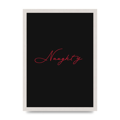Naughty Strobe Style Script Art For The Home - A3 framed