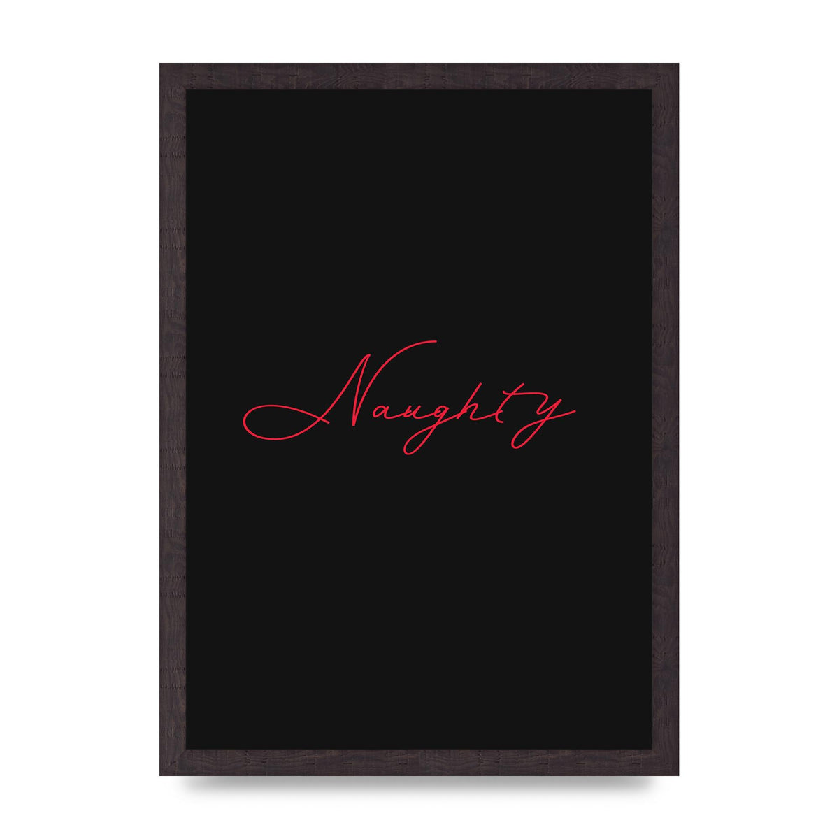 Naughty Strobe Style Script Art For The Home - A3 framed