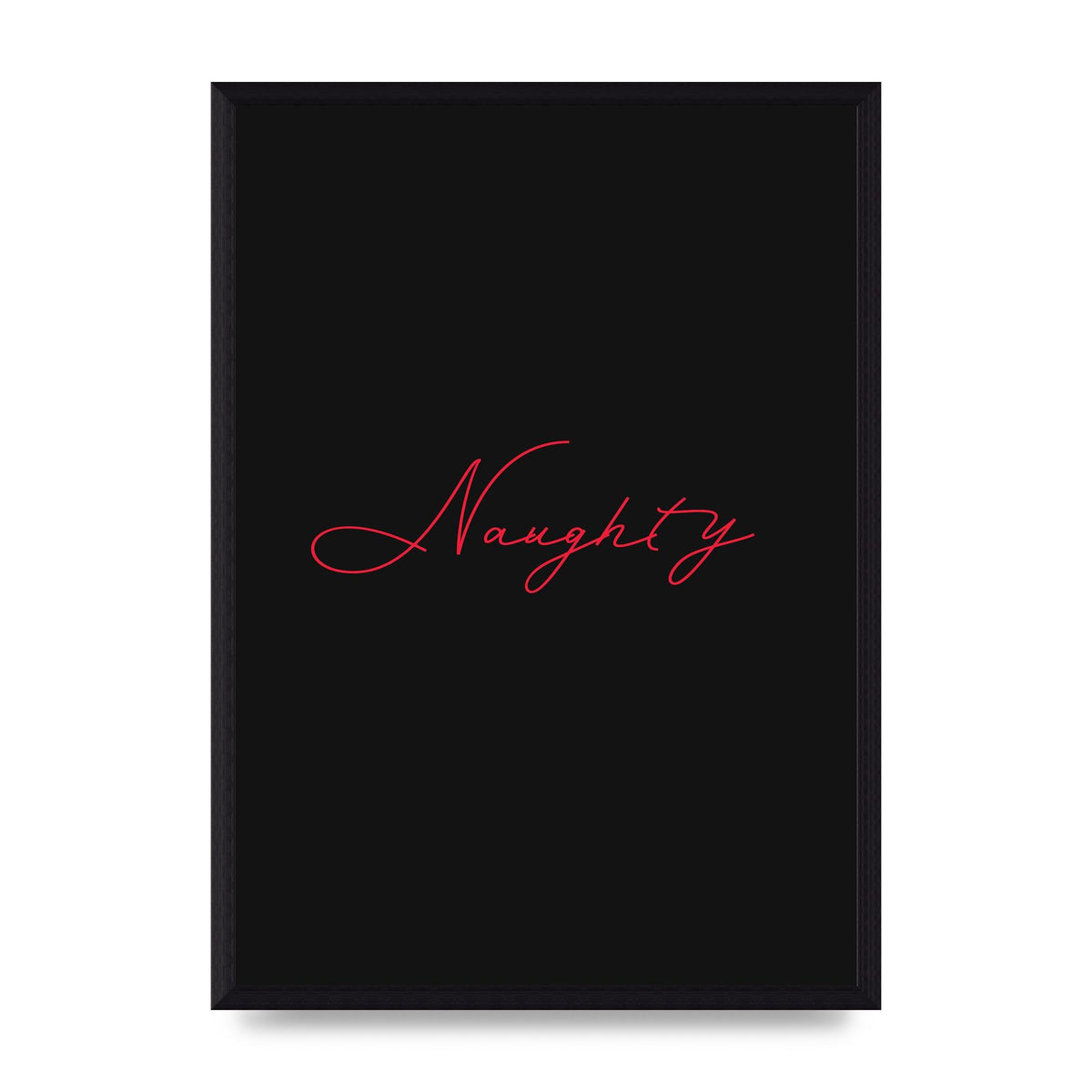 Naughty Strobe Style Script Art For The Home - A3 framed