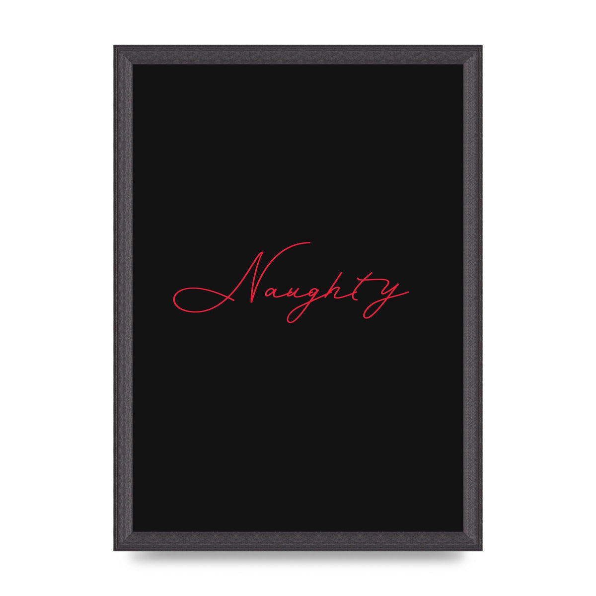 Naughty Strobe Style Script Art For The Home - A3 framed