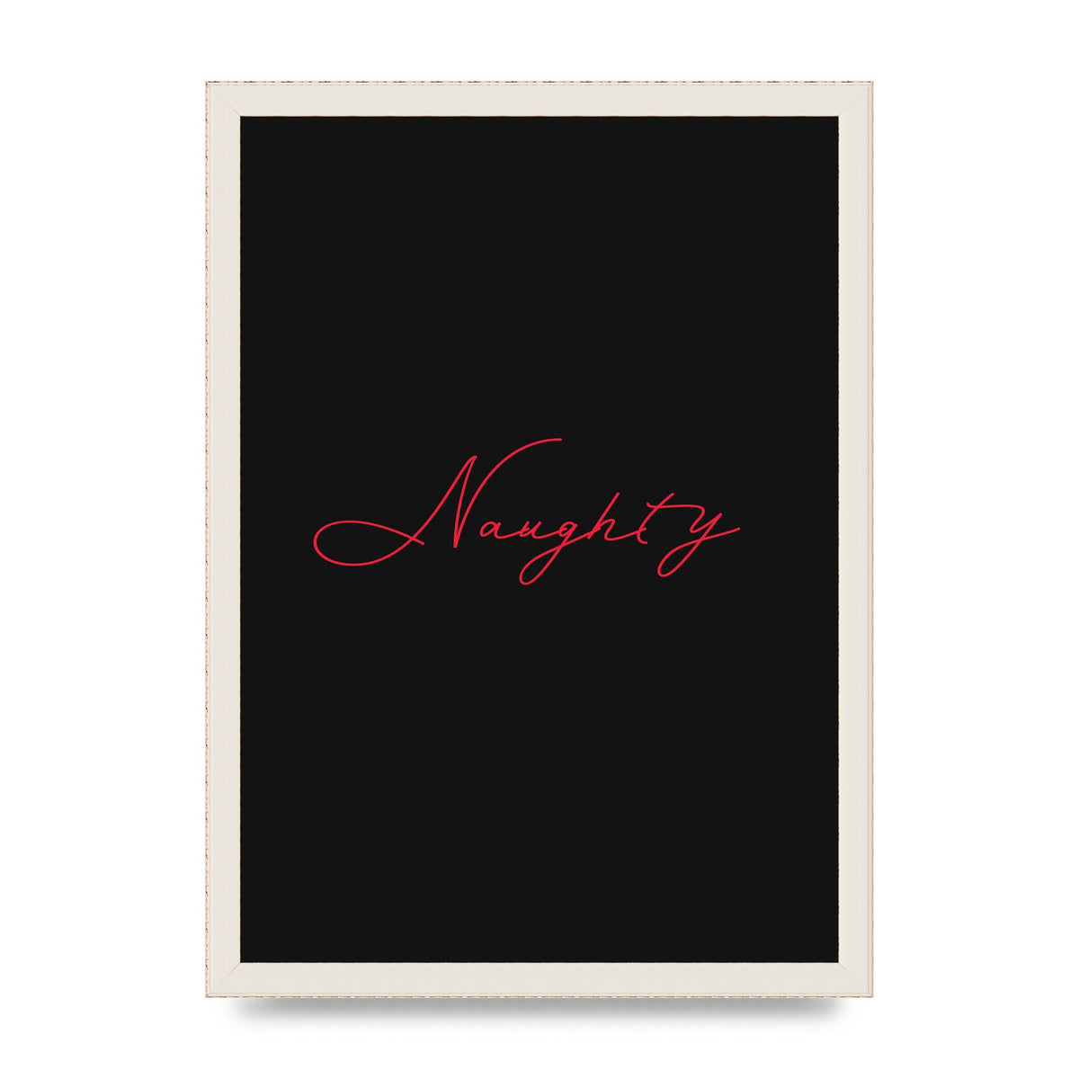 Naughty Strobe Style Script Art For The Home - A3 framed