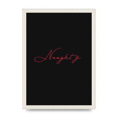 Naughty Strobe Style Script Art For The Home - A3 framed