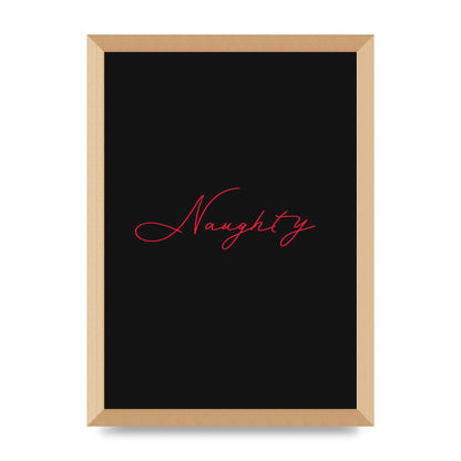 Naughty Strobe Style Script Art For The Home - A3 framed