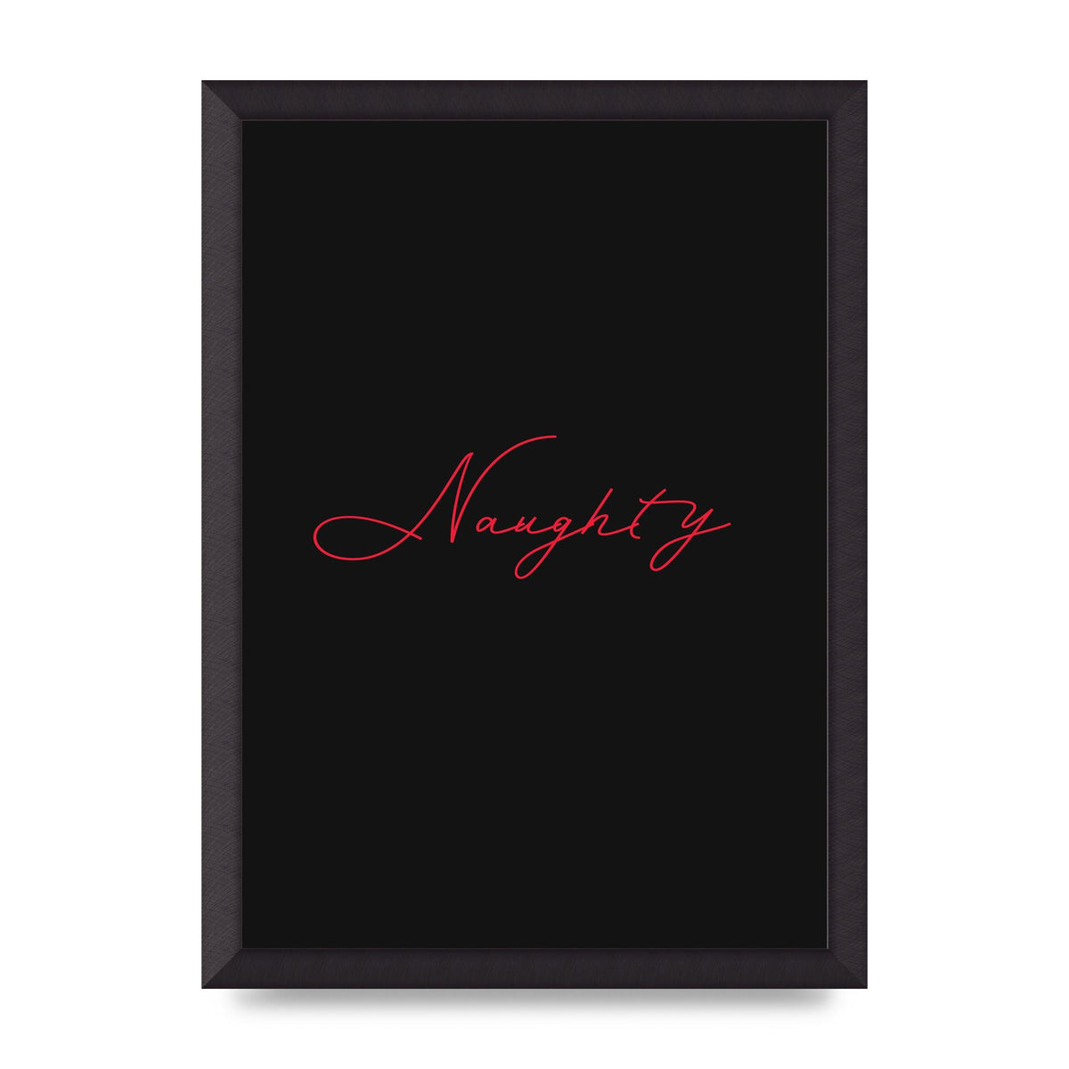 Naughty Strobe Style Script Art For The Home - A3 framed