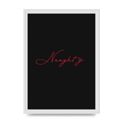 Naughty Strobe Style Script Art For The Home - A3 framed