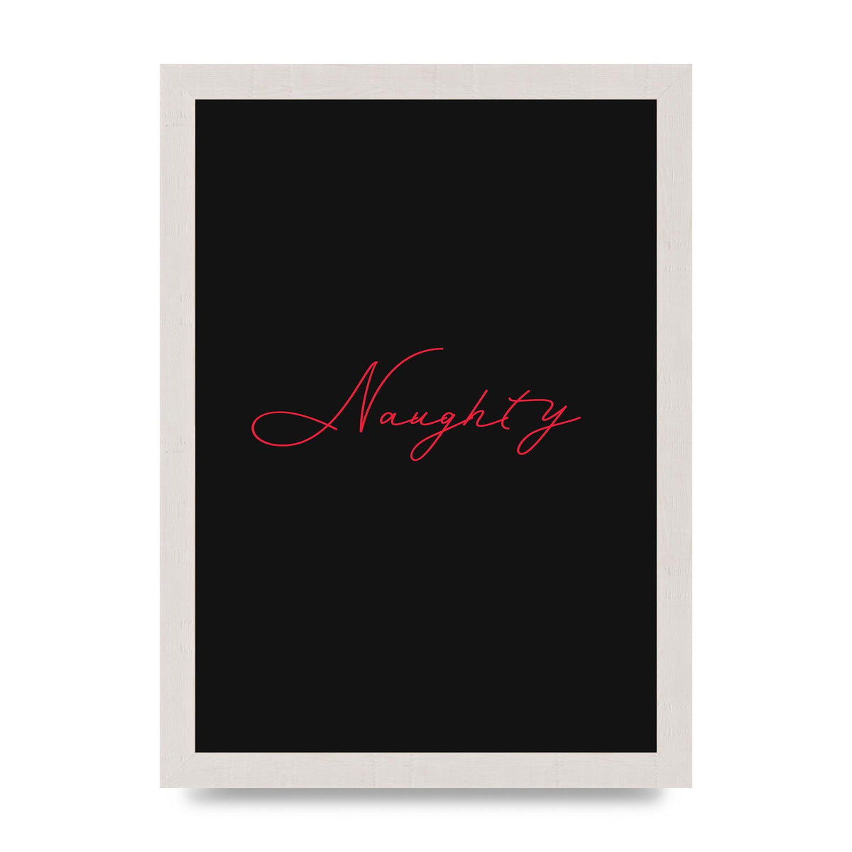 Naughty Strobe Style Script Art For The Home - A4 framed