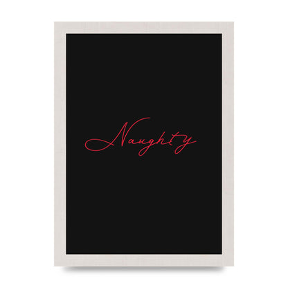 Naughty Strobe Style Script Art For The Home - A4 framed