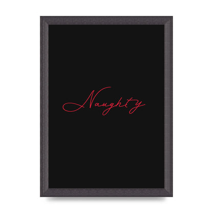 Naughty Strobe Style Script Art For The Home - A4 framed