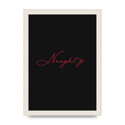 Naughty Strobe Style Script Art For The Home - A4 framed