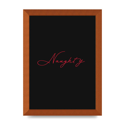 Naughty Strobe Style Script Art For The Home - A4 framed
