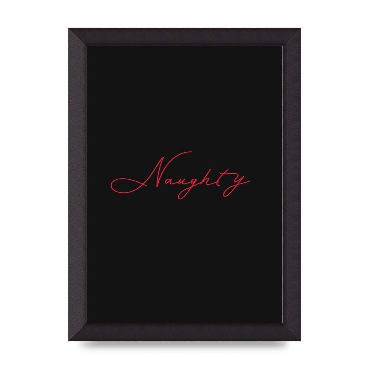 Naughty Strobe Style Script Art For The Home - A4 framed