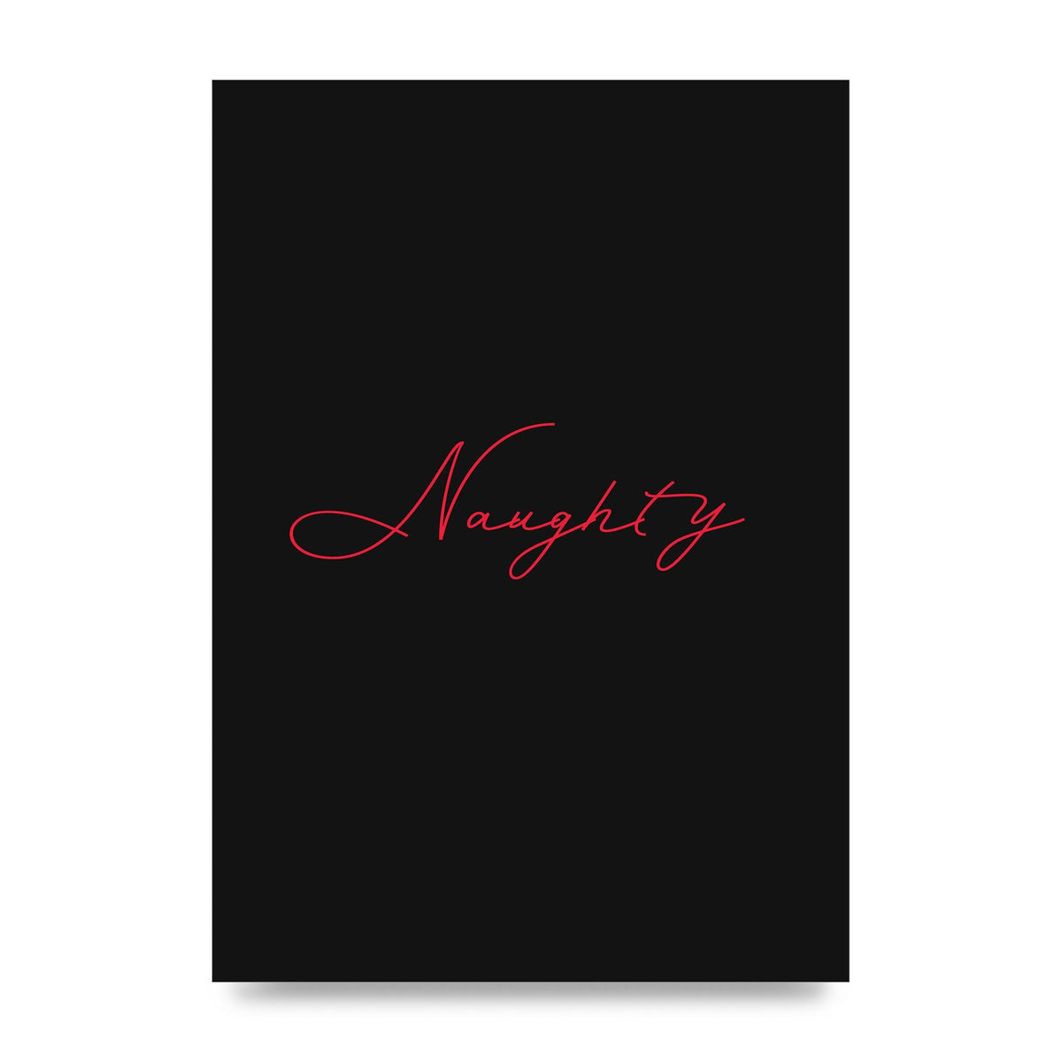 Naughty Strobe Style Script Art For The Home - unframed print