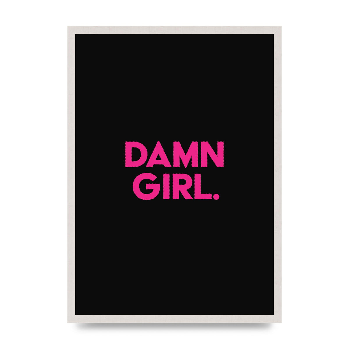 Damn Girl Pink Wall Art - A2 framed
