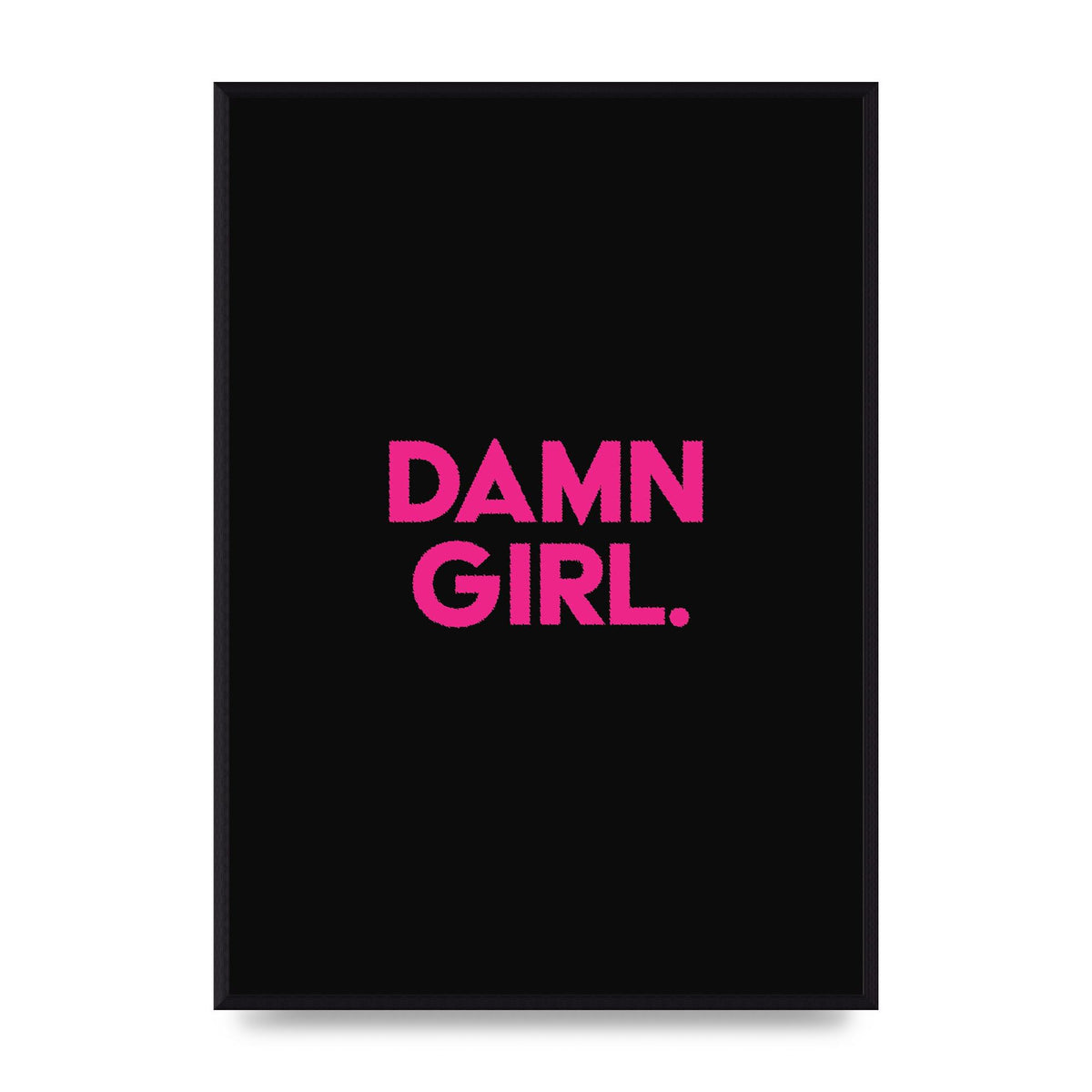 Damn Girl Pink Wall Art - A2 framed