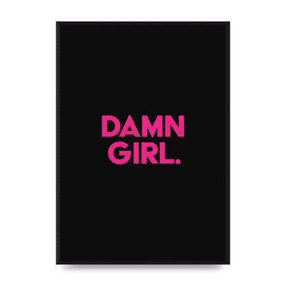 Damn Girl Pink Wall Art - A2 framed