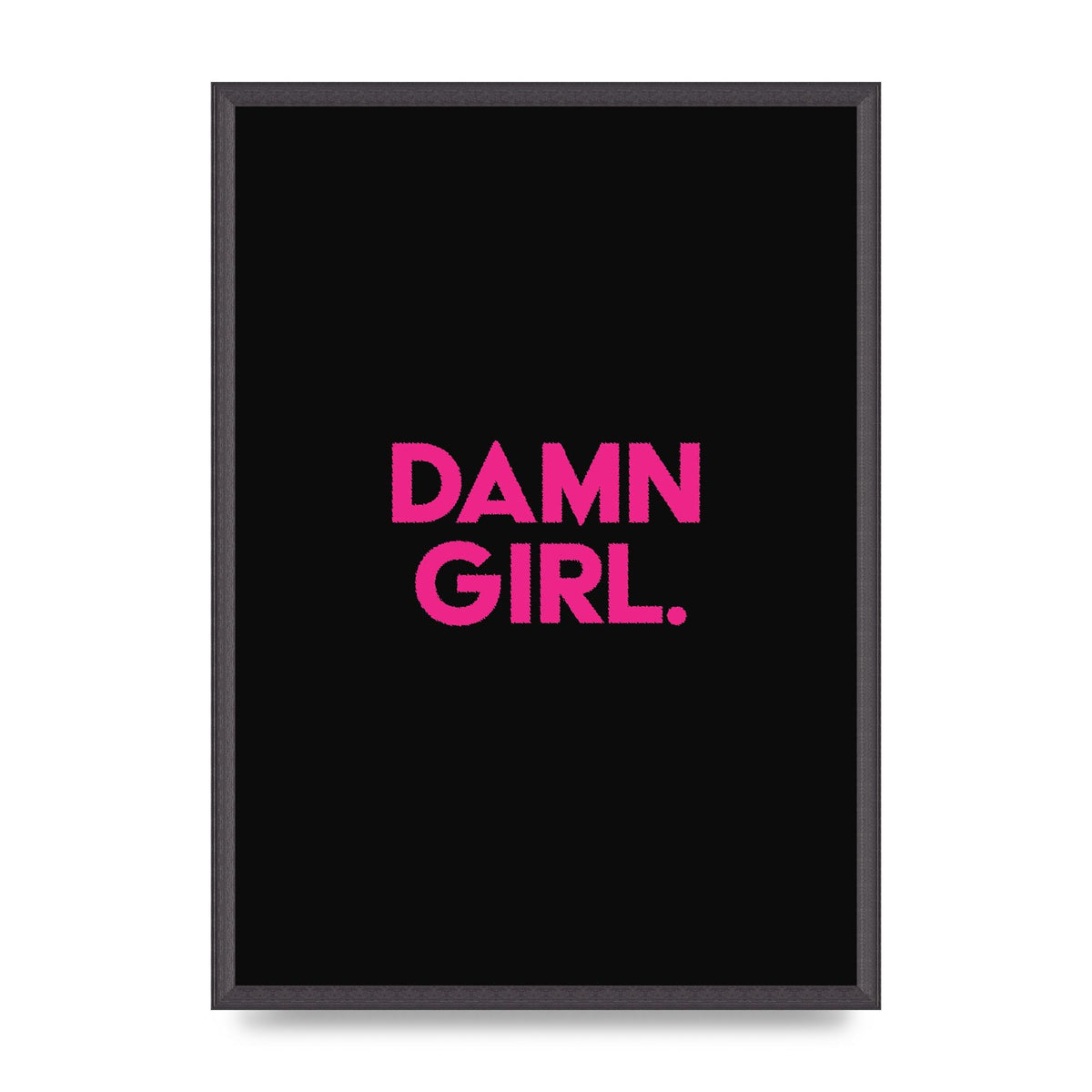 Damn Girl Pink Wall Art - A2 framed