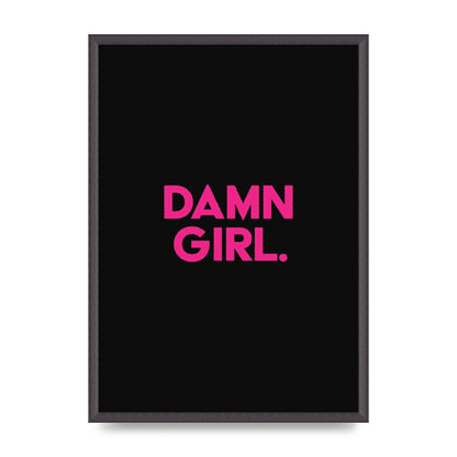 Damn Girl Pink Wall Art - A2 framed