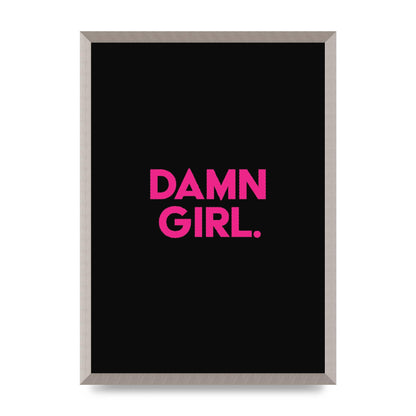 Damn Girl Pink Wall Art - A2 framed