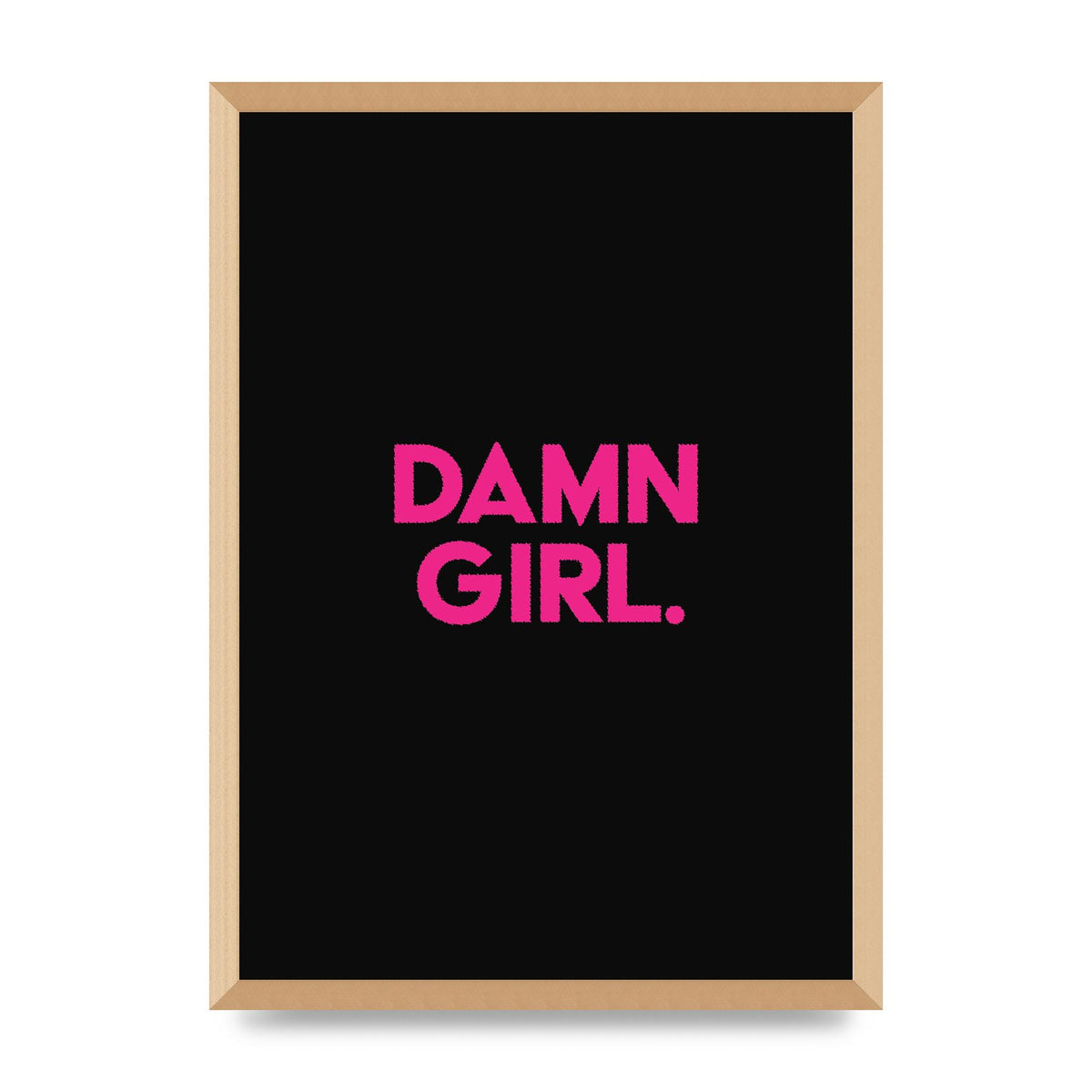 Damn Girl Pink Wall Art - A2 framed