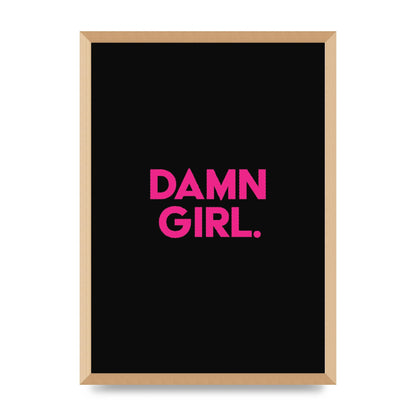 Damn Girl Pink Wall Art - A2 framed