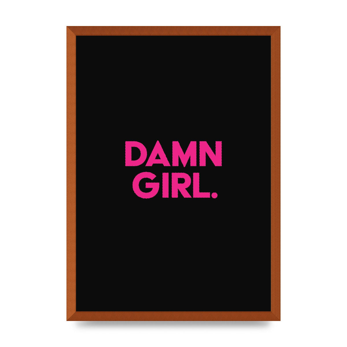 Damn Girl Pink Wall Art - A2 framed
