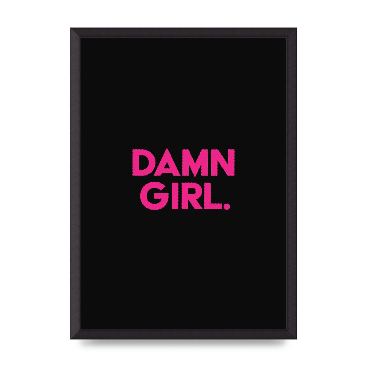 Damn Girl Pink Wall Art - A2 framed