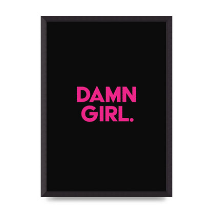 Damn Girl Pink Wall Art - A2 framed