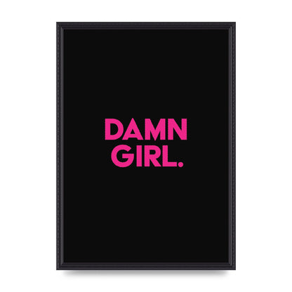 Damn Girl Pink Wall Art - A2 framed