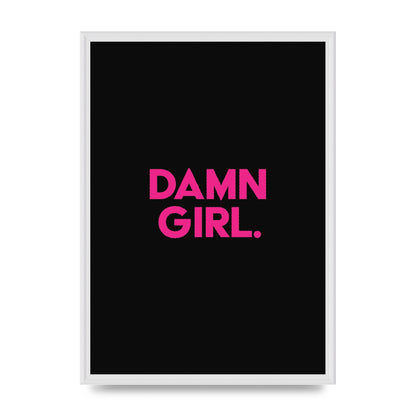 Damn Girl Pink Wall Art - A2 framed