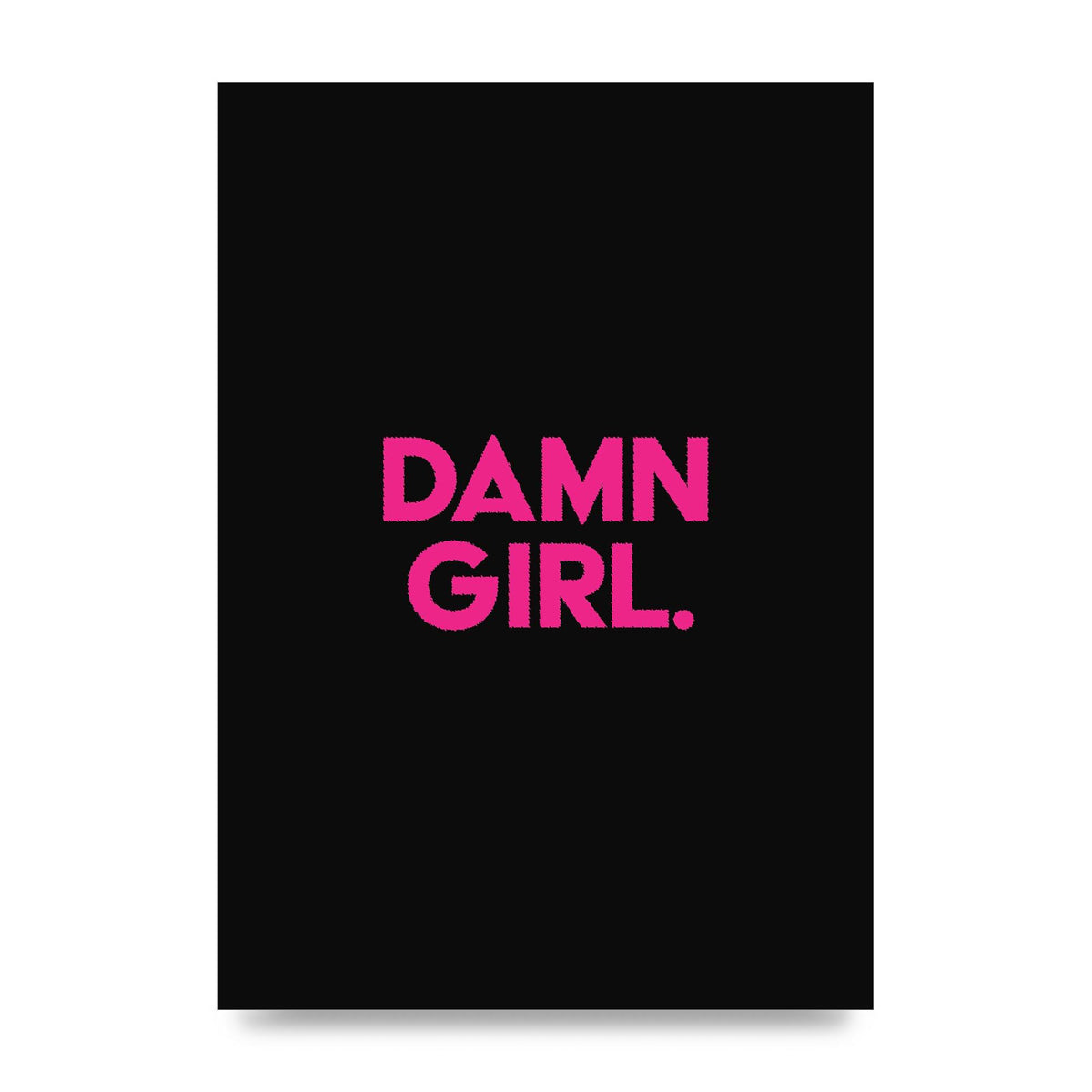 Damn Girl Pink Wall Art - unframed print