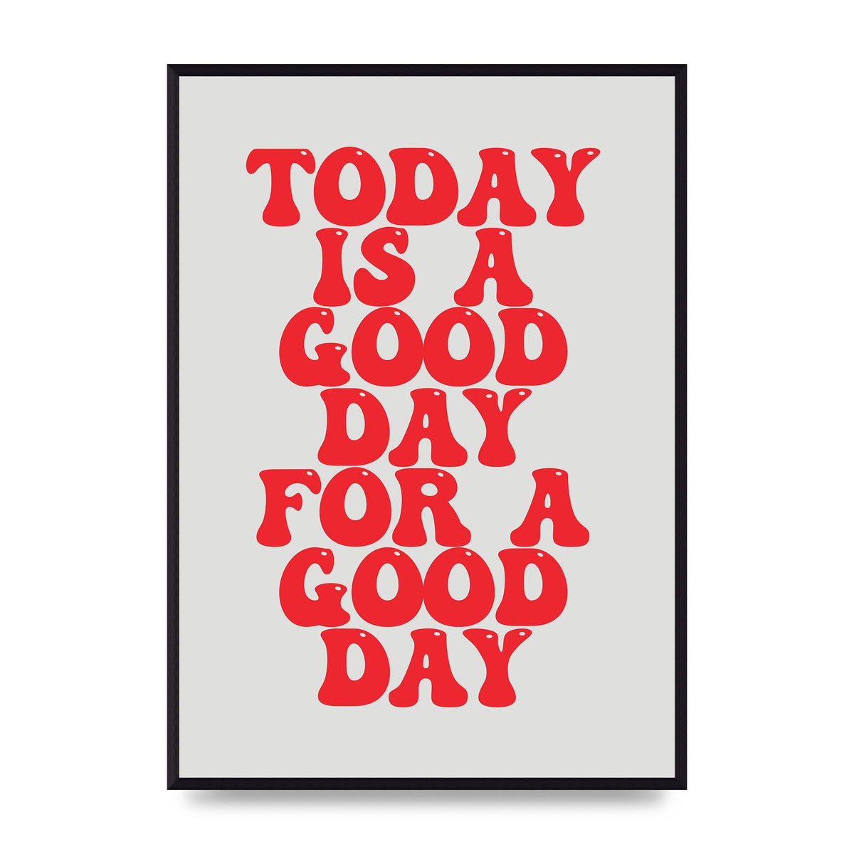 Good Day Inspirational Quote" Printed Poster - A2 framed