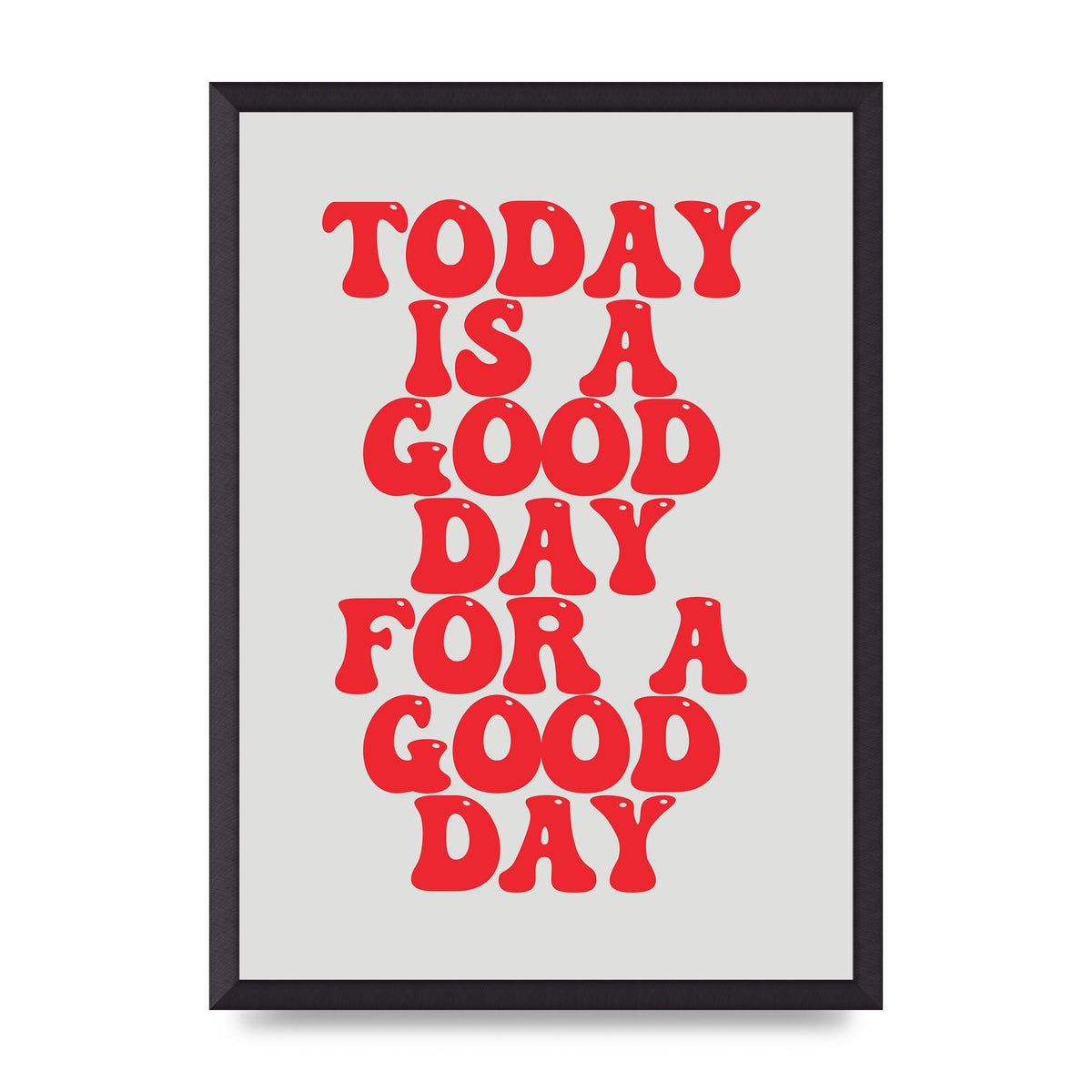 Good Day Inspirational Quote" Printed Poster - A2 framed