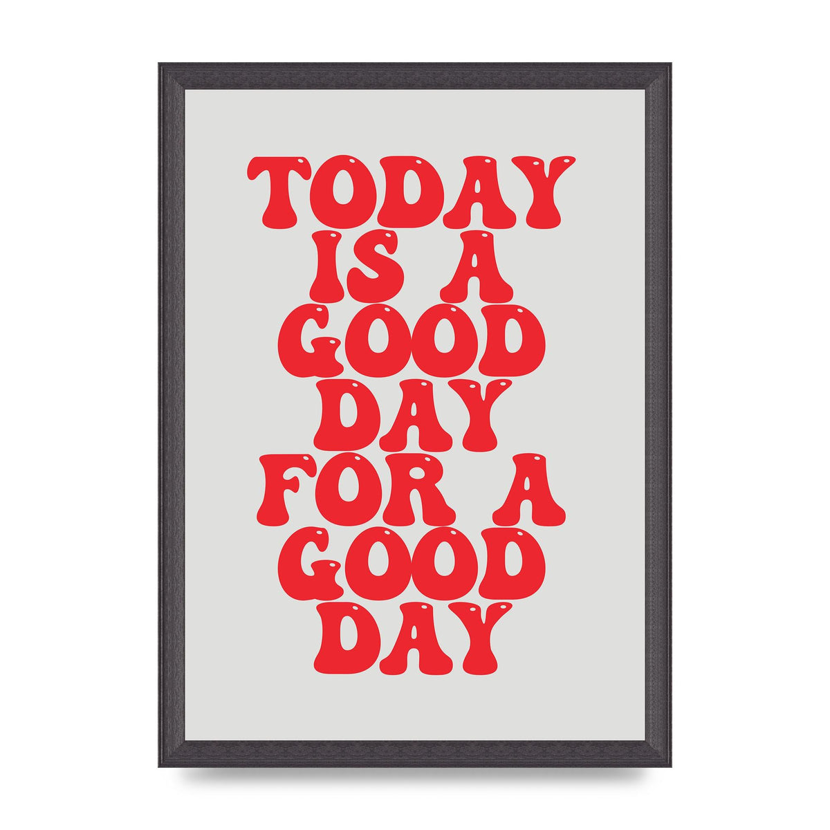 Good Day Inspirational Quote" Printed Poster - A3 framed