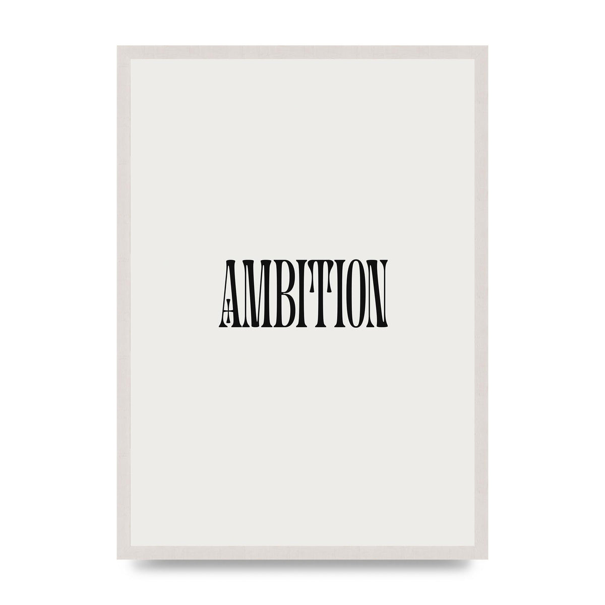 Ambition Inspirational Quote Art For The Home - A2 framed
