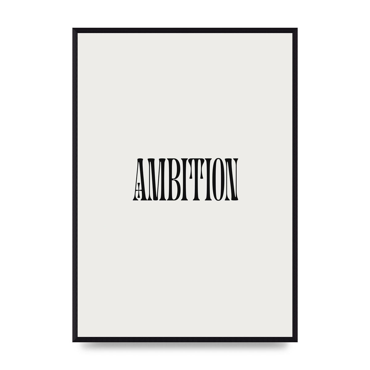 Ambition Inspirational Quote Art For The Home - A2 framed